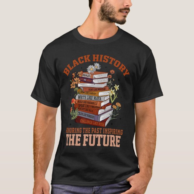 Honoring The Past Inspiring The Future Black Histo T Shirt (Framsida)