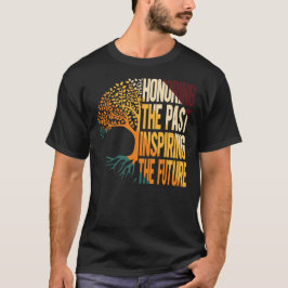 Honoring The Past Inspiring The Future T Shirt