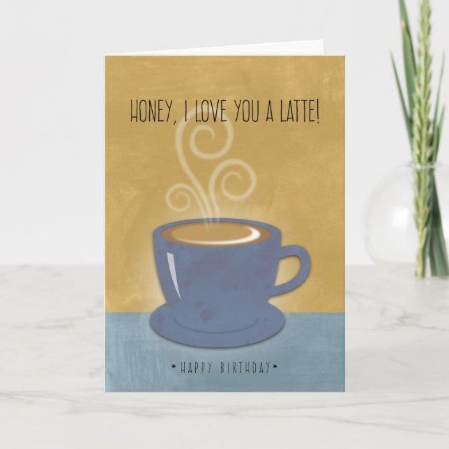Honung Birthday I Kärlek Du är en latte, kaffe Kort (Framsida)