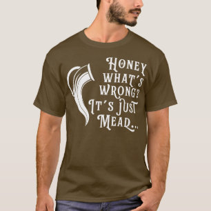 Honung Vin Funny Mead Home Brewer Viking Renaissan T Shirt
