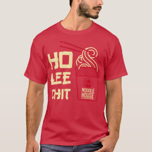 Hoo Lee Chit Noodle House Funny Say T Shirt