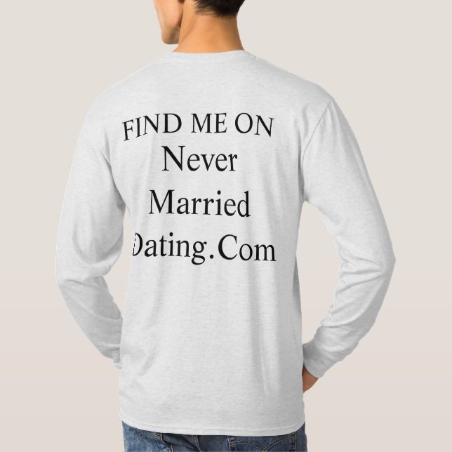 Hoodie Find Me On Never Married Dating . Com T Shirt (Baksida)
