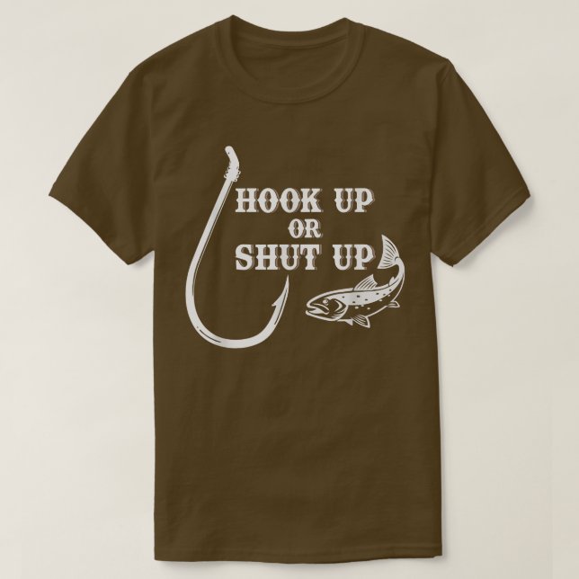 Hook Up or Shut Up Fishing Fish & Hook  T Shirt (Design framsida)