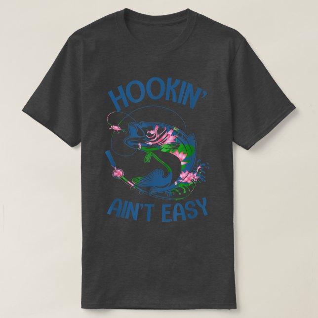 Hookin Aint Easy Apparel  T Shirt (Design framsida)