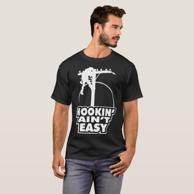 Hookin Aint lätt linjearbetare Tee Shirt (Hel framsida)