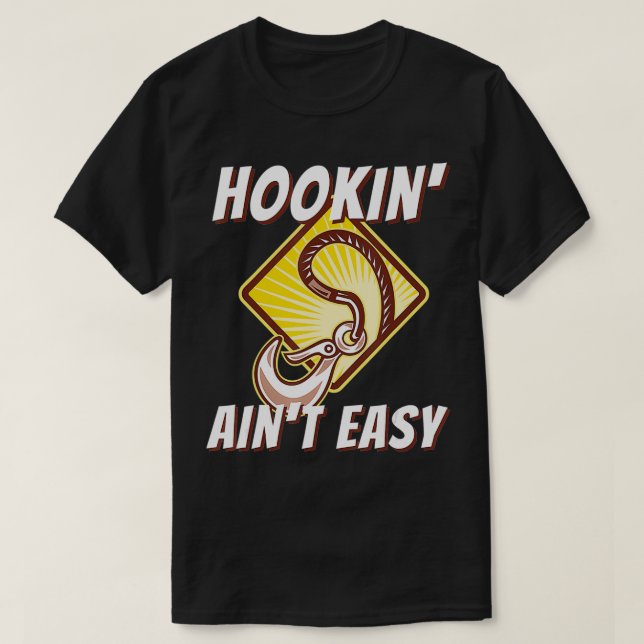 Hookin är inte lätt att köra drivrutin Tow Lastbil T Shirt (Design framsida)