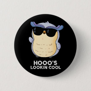 Hooos Lookin Coola Funny Uggla Pun Mörk BG Knapp