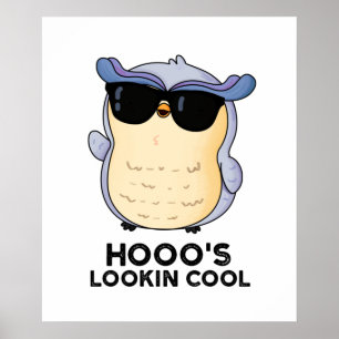 Hooos Lookin Coola Funny Uggla Pun Poster