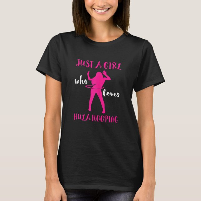 Hooping Gymnastic Hula Ring Dancing Just A Girl Hu T Shirt (Framsida)