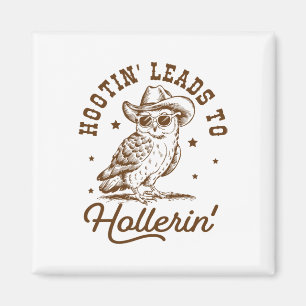 Hootin leder till Hollerin Uggla Cowboy Magnet