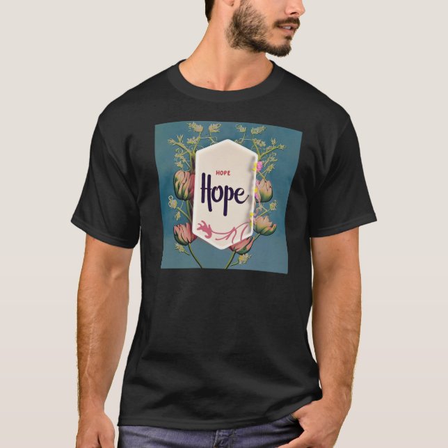 Hope Blooms - Elegant Blomster Typografi  T Shirt (Framsida)