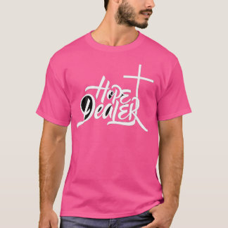 Hope Dealer Jesus Kristus T Shirt