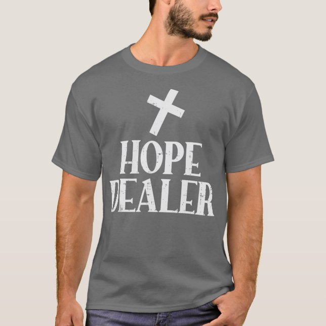 Hope Dealer Kor Gud Jesus Faith Religiösa Gift T Shirt (Framsida)