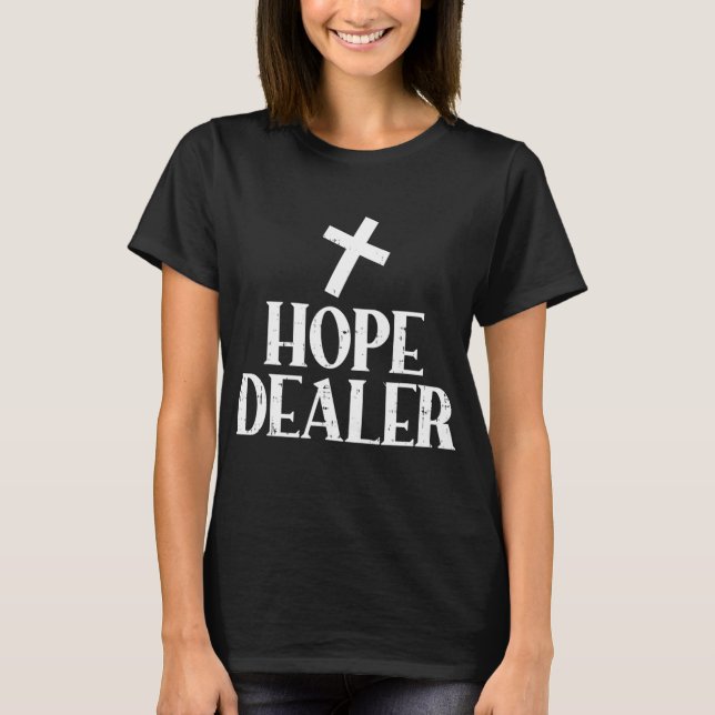 Hope Dealer Kor Gud Jesus Faith Religiösa Kristi T Shirt (Framsida)