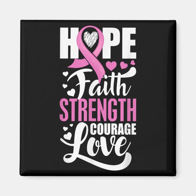 Hope Faith Strength Courage Kärlek Breast Cancer A Magnet (Framsidan)
