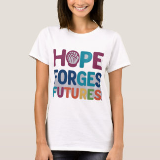 Hope Forges Futures." T Shirt