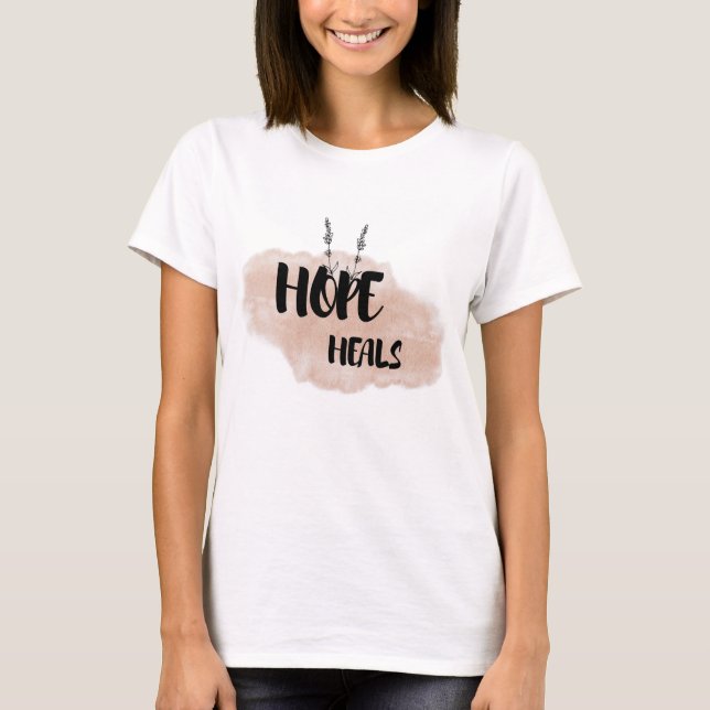 Hope Heals | Faith-Based Encouragement Gift T Shirt (Framsida)