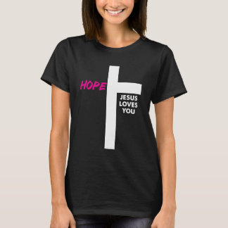 Hope Jesus Loves You | Christian Inspirational T Shirt