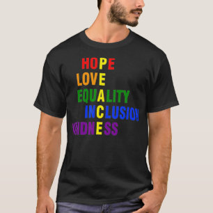Hope Kärlek Equality Inclusion Kindness Peace LGBT T Shirt