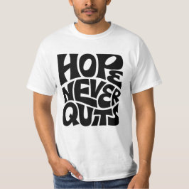 Hope Never Quits Inspirational Typography Design T Shirt