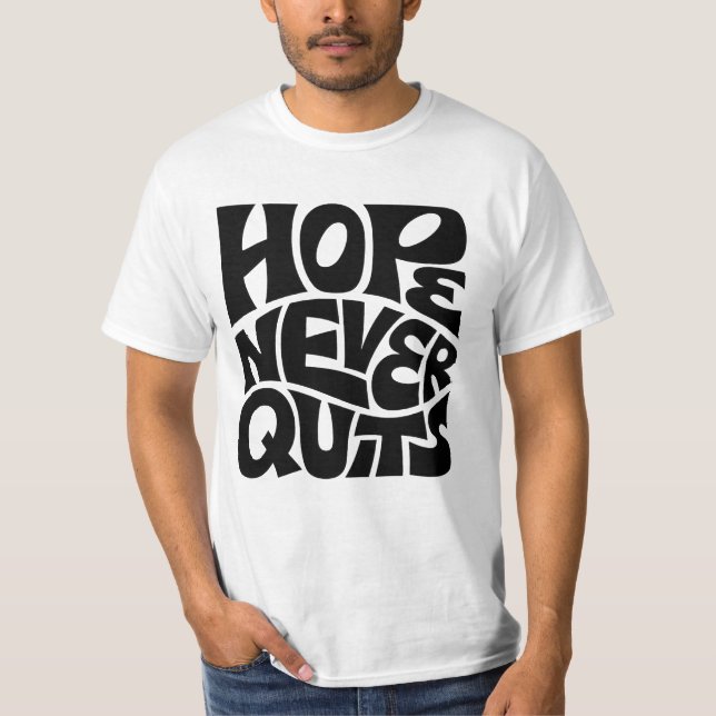 Hope Never Quits Inspirational Typography Design T Shirt (Framsida)