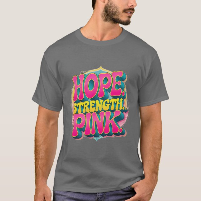 "Hope. Strength. Pink." Breast CancerT-Shirt T Shirt (Framsida)