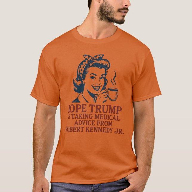 Hope Trump tar läkarråd från Robert Ke T Shirt (Framsida)