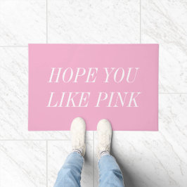 Hope You Like Pink Door Mat
