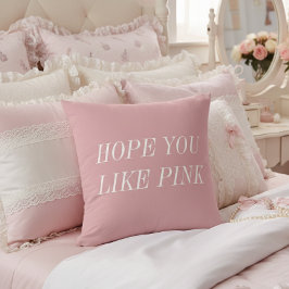 Hope You Like Pink Throw Pillow Kudde
