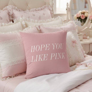 Hope You Like Pink Throw Pillow Kudde
