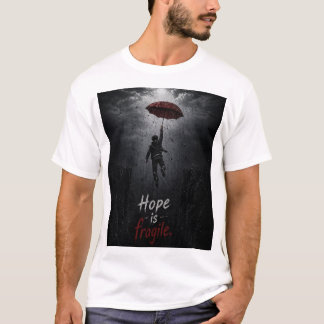 “Hopp är skört: Att hålla fast medan allt faller” T Shirt