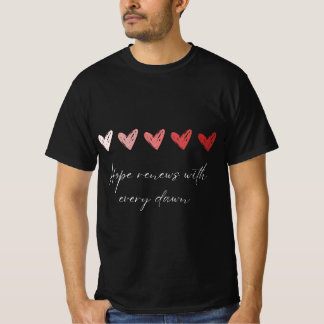 Hopp Förnyas Med Varje Gryning Inspirerande Hjärta T Shirt
