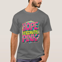 "Hopp. Styrka. Rosa." BröstcancerT-Shirt T Shirt
