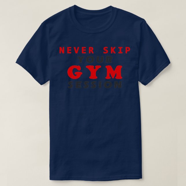 hoppa aldrig över din gym-session t shirt (Design framsida)