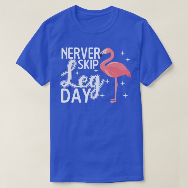 Hoppa aldrig över Leg Day Funny Flamingo Gym Worko T Shirt (Design framsida)