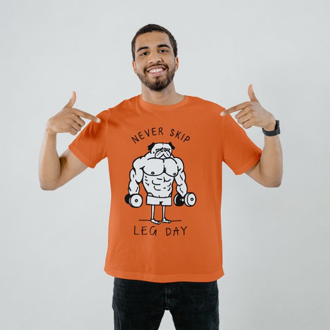 Hoppa aldrig över Leg Day - Lönt Gym Pug T Shirt (Skapare uppladdad)
