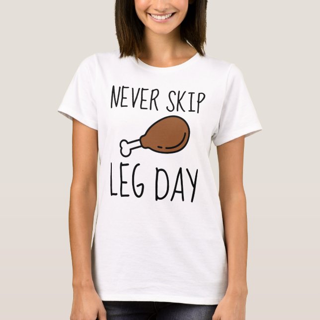 Hoppa aldrig över Leg Day T Shirt (Framsida)