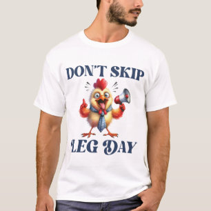 Hoppa inte över leg Day, konstig kycklingtröja T Shirt
