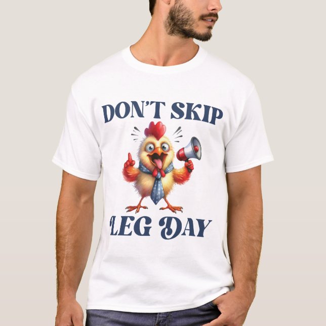 Hoppa inte över leg Day, konstig kycklingtröja T Shirt (Framsida)