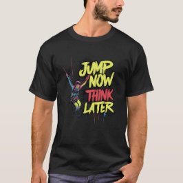 Hoppa nu Tänka senare | Bungee Jumping T Shirt