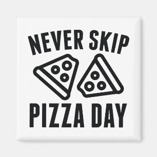 Hoppa over aldrig Pizzadagen Magnet