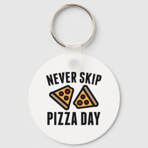 Hoppa over aldrig Pizzadagen Nyckelring