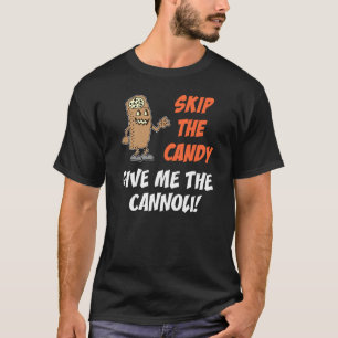 Hoppa Över Godiset Ge Mig Cannoli T Shirt