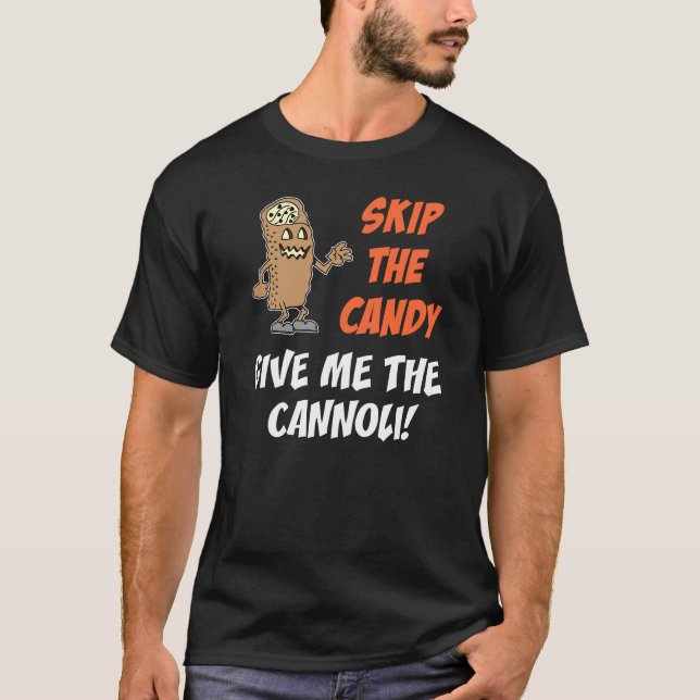 Hoppa Över Godiset Ge Mig Cannoli T Shirt (Framsida)