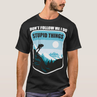 Hoppa över jag gör Stupid Sak T Shirt