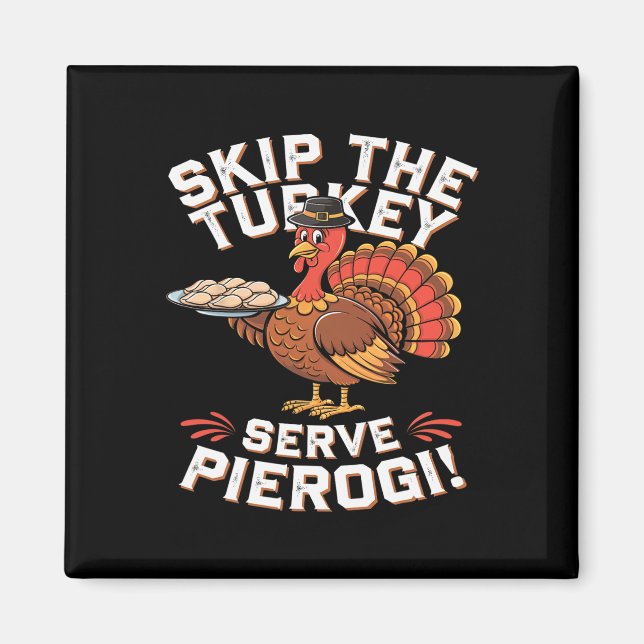 Hoppa över kalkonen servera Pierogi - Thanksgiving Magnet (Framsidan)