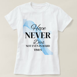 Hoppas aldrig dör t shirt