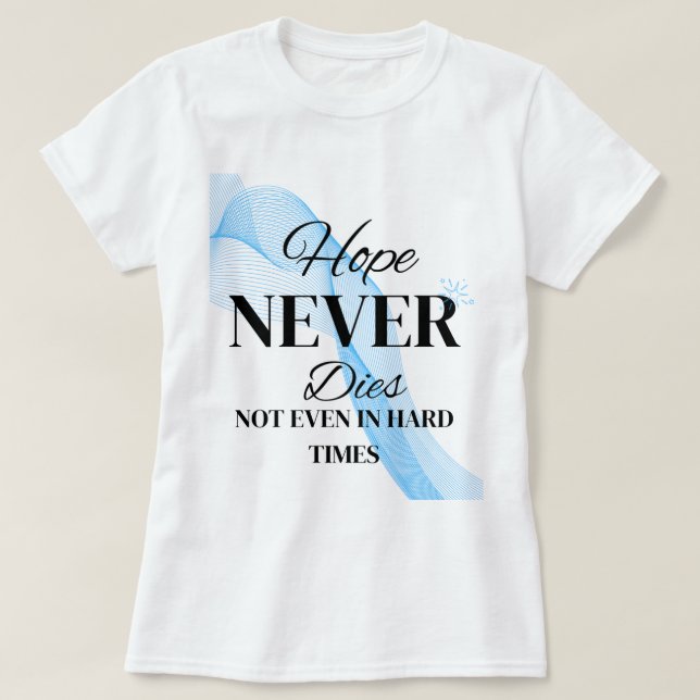 Hoppas aldrig dör t shirt (Design framsida)
