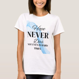 Hoppas aldrig dör t shirt