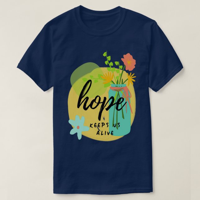 Hoppas att Behållorna lever färglös Blommigt Motiv T Shirt (Design framsida)